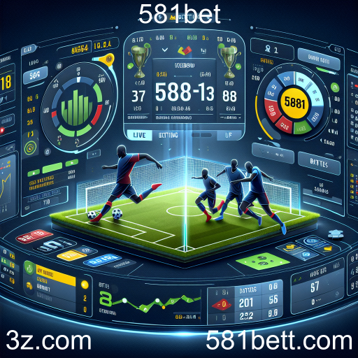 Apostas Ao Vivo: A Nova Fronteira das Apostas Esportivas no 581bet